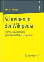 Schreiben In Der Wikipedia: Prozesse Und Produkte Gemeinschaftlicher Textgenese