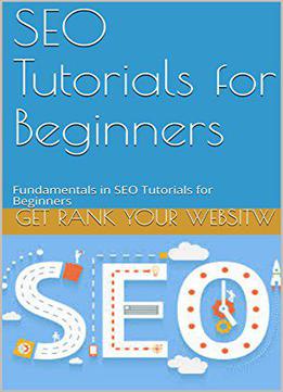 Seo Tutorials For Beginners: Fundamentals In Seo Tutorials For Beginners