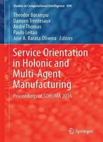 Service Orientation In Holonic And Multi-Agent Manufacturing: Proceedings Of Sohoma 2016