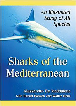 Sharks Of The Mediterranean: An Illustrated Study Of All Species