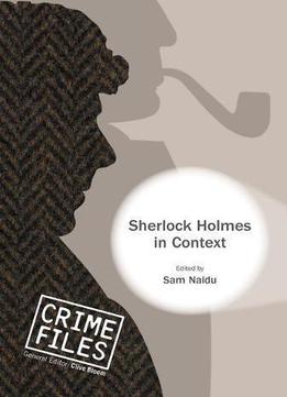 Sherlock Holmes In Context (crime Files)