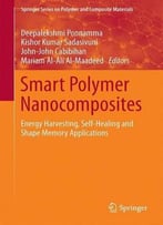 Smart Polymer Nanocomposites : Energy Harvesting, Self-Healing And Shape Memory Applications