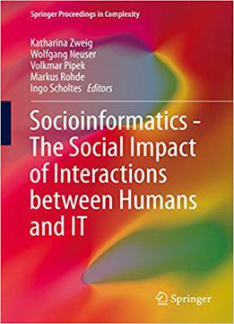 Socioinformatics - The Social Impact Of Interactions Between Humans And It