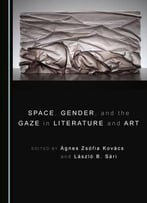 Space, Gender, And The Gaze In Literature And Art