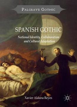 Spanish Gothic: National Identity, Collaboration And Cultural Adaptation
