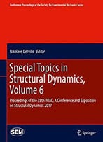 Special Topics In Structural Dynamics, Volume 6: Proceedings Of The 35th Imac