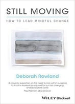 Still Moving: How To Lead Mindful Change