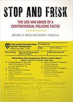 Stop And Frisk: The Use And Abuse Of A Controversial Policing Tactic