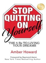 Stop Quitting On Yourself: The 5 Rs To Living Your Dreams