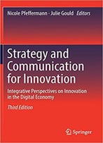Strategy And Communication For Innovation: Integrative Perspectives On Innovation In The Digital Economy, 3rd Edition