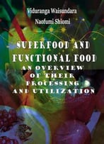 Superfood And Functional Food: An Overview Of Their Processing And Utilization