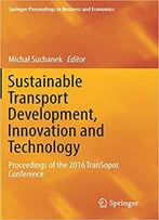 Sustainable Transport Development, Innovation And Technology: Proceedings Of The 2016 Transopot Conference