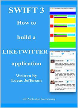 Swift 3 How T Build A Liketwitter Application: Ios Application Programming (book Book 1)