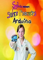 Sylvia Présente : Super Projets Arduino