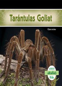 Tarantulas Goliat (aranas) (spanish Edition)