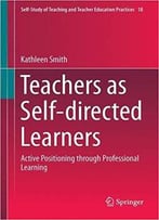 Teachers As Self-Directed Learners: Active Positioning Through Professional Learning