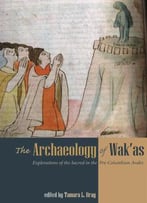 The Archaeology Of Wak'as: Explorations Of The Sacred In The Pre-Columbian Andes
