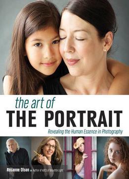 The Art Of The Portrait: Revealing The Human Essence In Photography