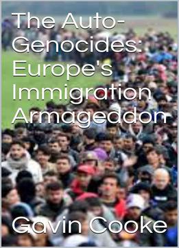 The Auto-genocides: Europe's Immigration Armageddon