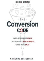 The Conversion Code: Capture Internet Leads, Create Quality Appointments, Close More Sales [Audiobook]