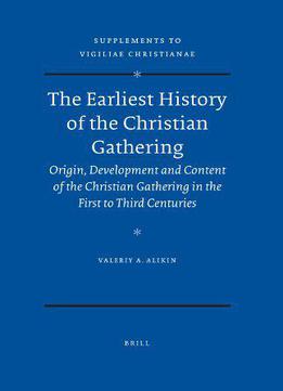 The Earliest History Of The Christian Gathering