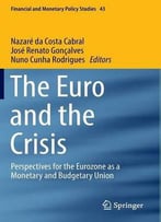 The Euro And The Crisis: Perspectives For The Eurozone As A Monetary And Budgetary Union (Financial And Monetary Policy Studies