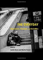 The Everyday: Experiences, Concepts, And Narratives