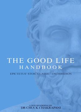 The Good Life Handbook: Epictetus' Stoic Classic Enchiridion