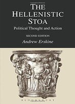 The Hellenistic Stoa: Political Thought And Action, 2 Edition