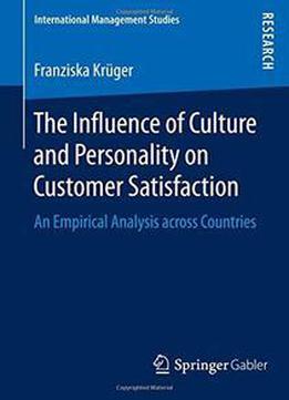 The Influence Of Culture And Personality On Customer Satisfaction: An Empirical Analysis Across Countries