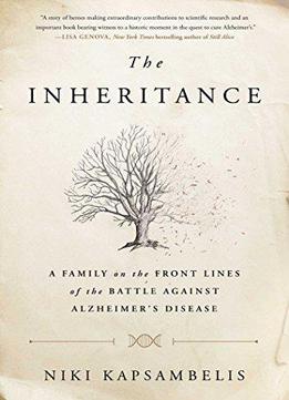 The Inheritance: A Family On The Front Lines Of The Battle Against Alzheimer's Disease