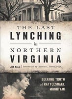 The Last Lynching In Northern Virginia