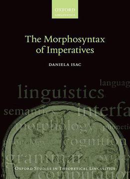 The Morphosyntax Of Imperatives