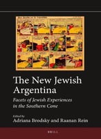 The New Jewish Argentina: Facets Of Jewish Experiences In The Southern Cone