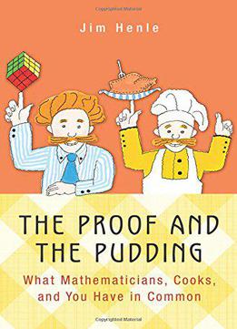 The Proof And The Pudding: What Mathematicians, Cooks, And You Have In Common
