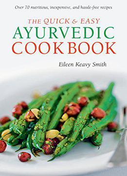 The Quick & Easy Ayurvedic Cookbook