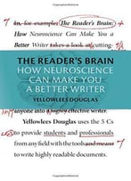 The Reader's Brain: How Neuroscience Can Make You A Better Writer