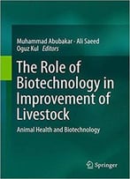 The Role Of Biotechnology In Improvement Of Livestock: Animal Health And Biotechnology