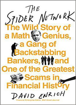The Spider Network: The Wild Story Of A Math Genius, A Gang Of Backstabbing Bankers, And One Of The Greatest Scams...
