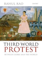 Third World Protest: Between Home And The World