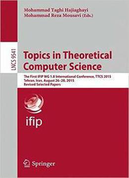 Topics In Theoretical Computer Science: The First Ifip Wg 1.8 International Conference