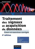Traitement Des Signaux Et Acquisition De Données - 4e Éd. (Sciences De L'Ingénieur)