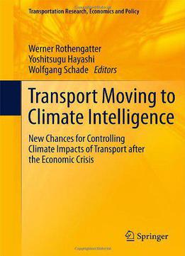 Transport Moving To Climate Intelligence: New Chances For Controlling Climate Impacts Of Transport After The...