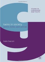 Twins In Society: Parents, Bodies, Space And Talk