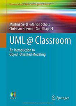 Uml @ Classroom: An Introduction To Object-oriented Modeling