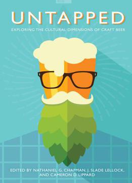 Untapped: Exploring The Cultural Dimensions Of Craft Beer