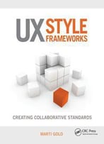 Ux Style Frameworks : Creating Collaborative Standards