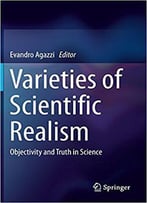 Varieties Of Scientific Realism: Objectivity And Truth In Science