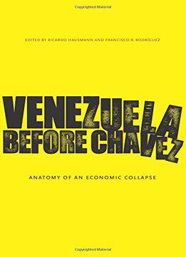 Venezuela Before Chávez: Anatomy Of An Economic Collapse