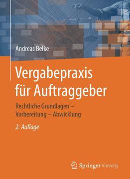 Vergabepraxis Für Auftraggeber: Rechtliche Grundlagen - Vorbereitung - Abwicklung